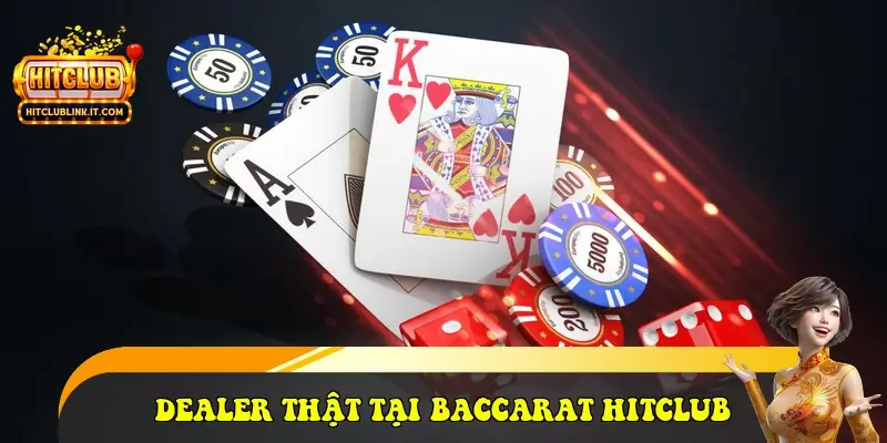 Dealer thật tại Baccarat HitClub
