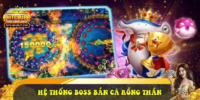 Hệ thống Boss Bắn cá Rồng Thần