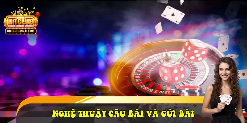 Nghệ thuật câu bài và Gửi bài