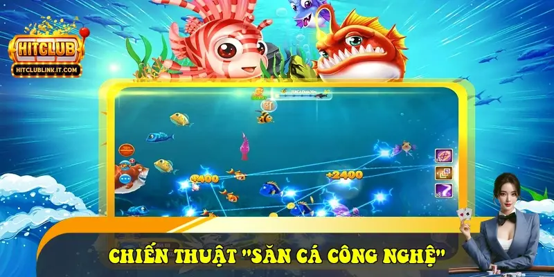 Chiến thuật "Săn cá công nghệ"