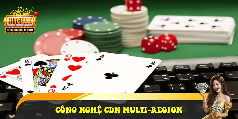 Công nghệ CDN Multi-Region
