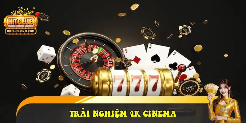 Trải nghiệm 4K Cinema