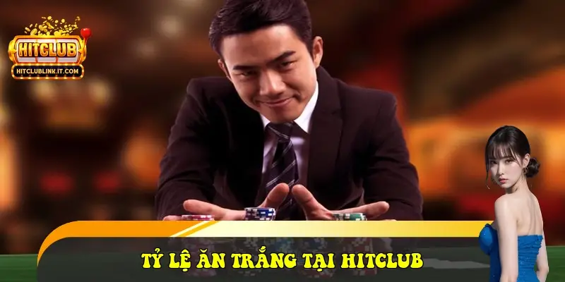 Tỷ lệ ăn trắng tại HitClub