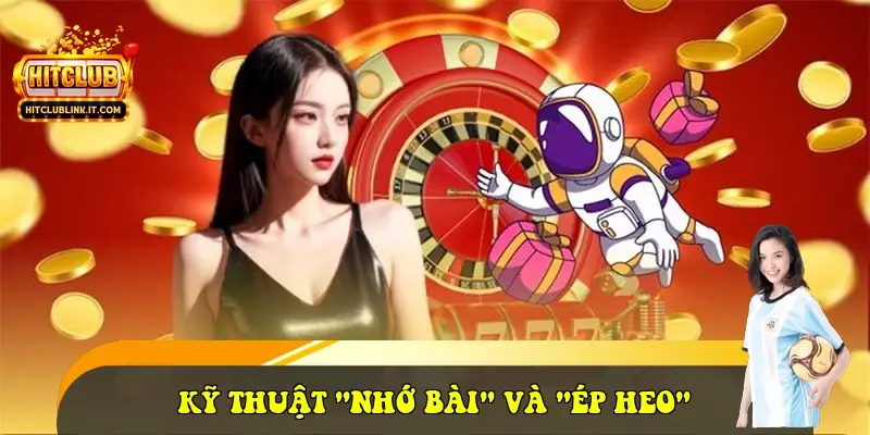 Kỹ thuật "Nhớ bài" và "Ép heo"