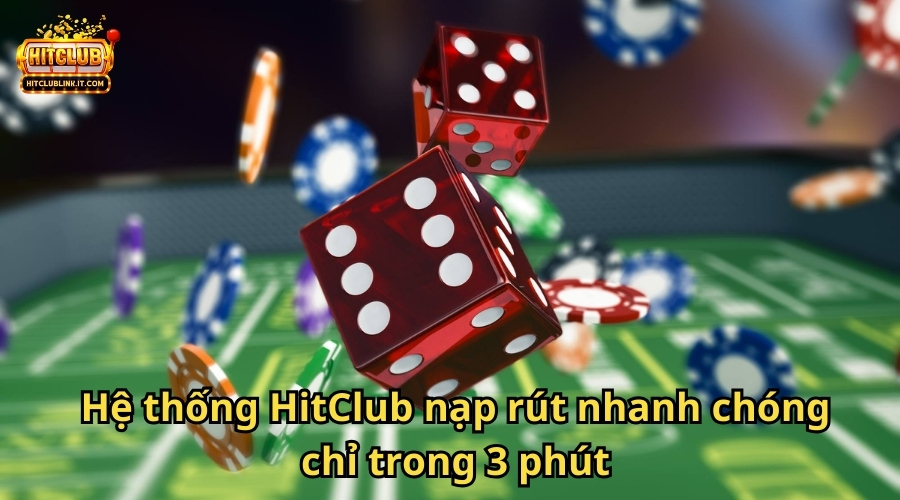 Hệ thống HitClub nạp rút nhanh chóng chỉ trong 3 phút