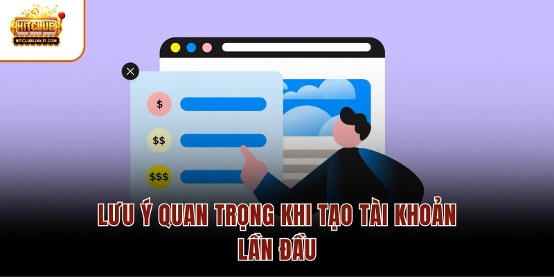 Lưu ý quan trọng khi tạo tài khoản lần đầu