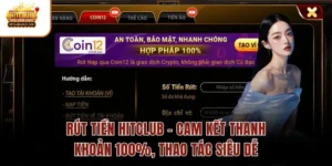 Rút Tiền Hitclub – Cam Kết Thanh Khoản 100%, Thao Tác Siêu Dễ