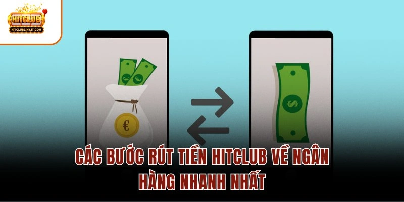 Các bước rút tiền Hitclub về ngân hàng nhanh nhất