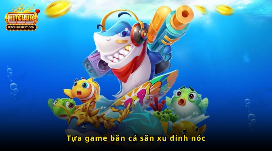 Bắn cá săn boss tại HitClub